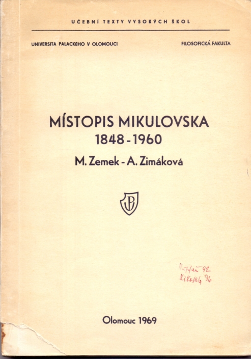 Titulní strana - Místopis Mikulovska 1848 – 1960, učební texty vysokých škol, Autoři: M. Zemek – A. Zimáková, Vydala: Universita Palackého v Olomouci, Filosofická fakulta (1969)