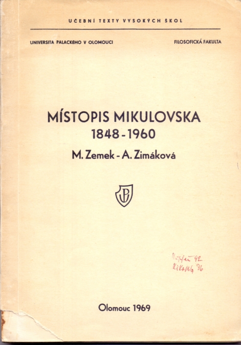 Titulní strana - Místopis Mikulovska 1848 – 1960, učební texty vysokých škol, Autoři: M. Zemek – A. Zimáková, Vydala: Universita Palackého v Olomouci, Filosofická fakulta (1969)