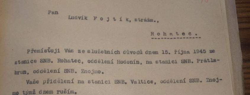 Dne 15. října 1945 rozhodnutím SNB. Rohatec je Ludvík Fojtík přemístěn ze stanice SNB. Valtice na stanici SNB. Prátlsbrun. Zdroj: Archiv bezpečnostních složek